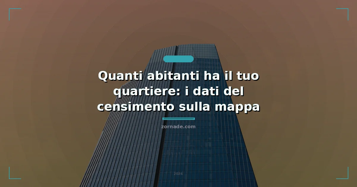 Copertina: Quanti abitanti ha il tuo quartiere: i dati del censimento sulla mappa