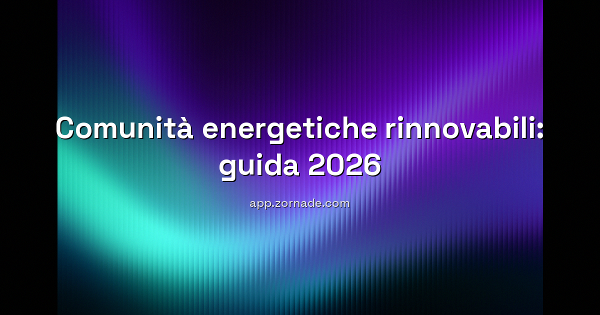 Copertina: Comunità Energetiche Rinnovabili: guida 2026 per cittadini e condomini