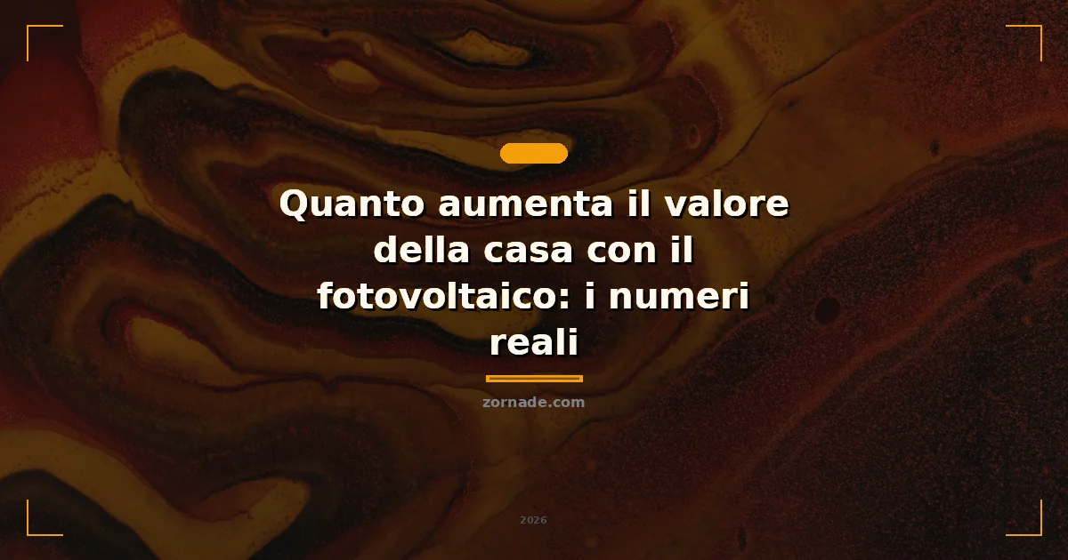 Copertina: Quanto aumenta il valore della casa con il fotovoltaico: i numeri reali