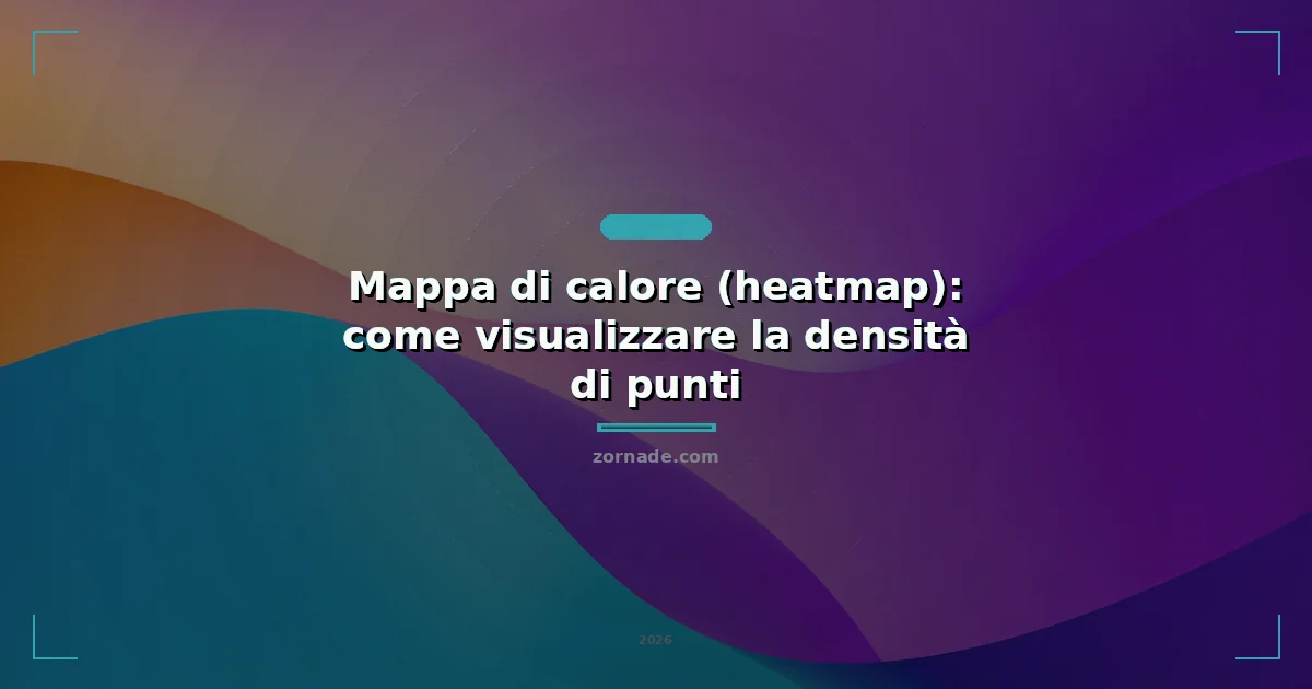 Copertina: Mappa di calore (heatmap): come visualizzare la densità di punti
