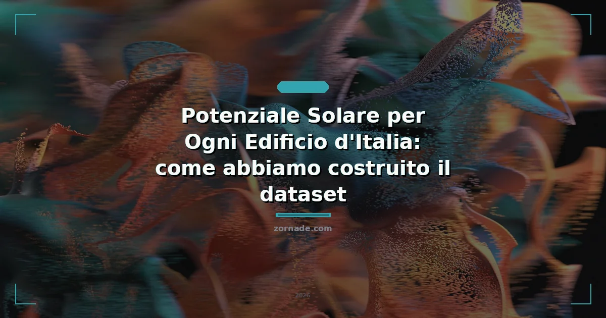Copertina: Potenziale Solare per Ogni Edificio d'Italia: come abbiamo costruito il dataset