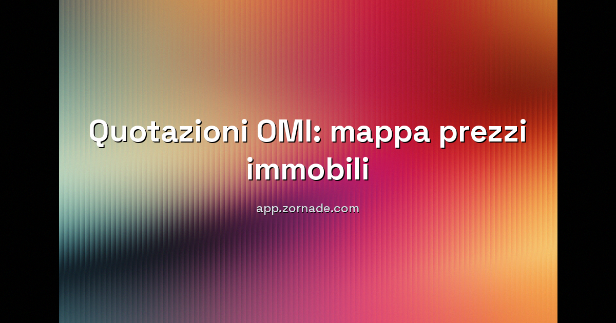 Copertina: Quotazioni OMI 2026: Come Leggere i Prezzi al Metro Quadro dell'Agenzia delle Entrate