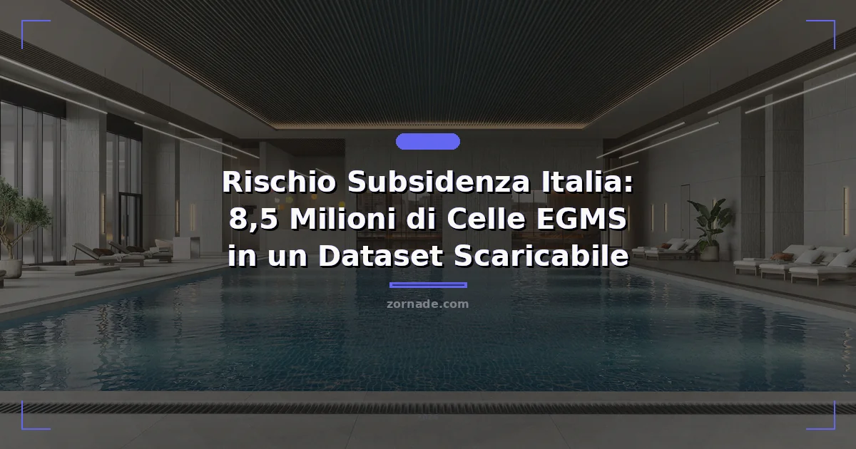 Copertina: Rischio Subsidenza Italia: 8,5 Milioni di Celle EGMS in un Dataset Scaricabile