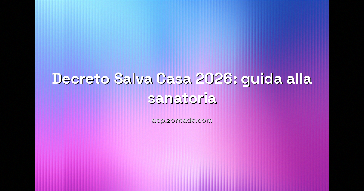 Copertina: Decreto Salva Casa 2026: come sanare le difformità edilizie