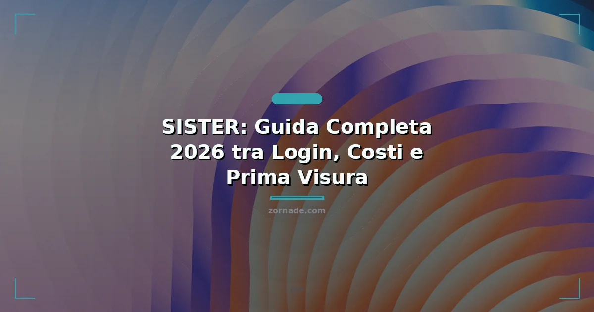 Immagine di copertina per: SISTER: Guida Completa 2026 tra Login, Costi e Prima Visura
