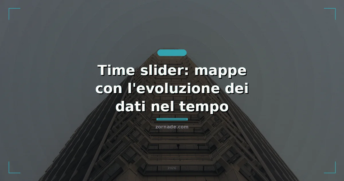 Copertina: Time slider: mappe con l'evoluzione dei dati nel tempo