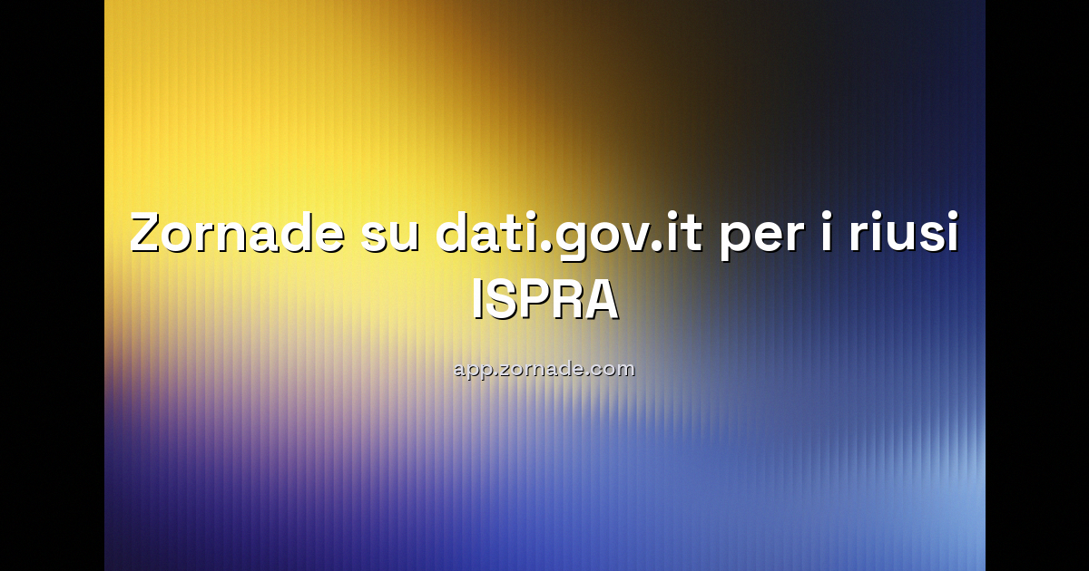 Immagine di copertina per: app.zornade.com nel catalogo Riusi di dati.gov.it: dietro le quinte del join con i dati ISPRA sul rischio frane